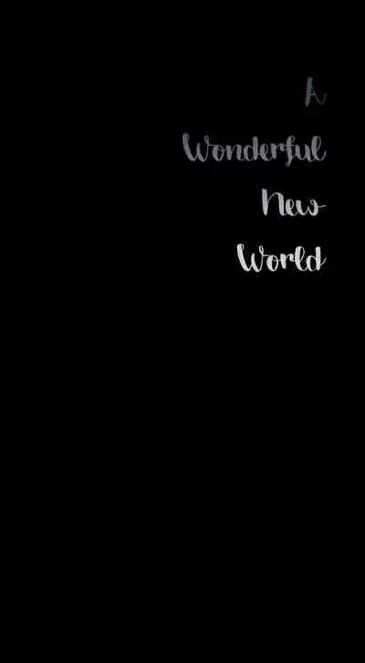 A Wonderful New World Ch.30/?