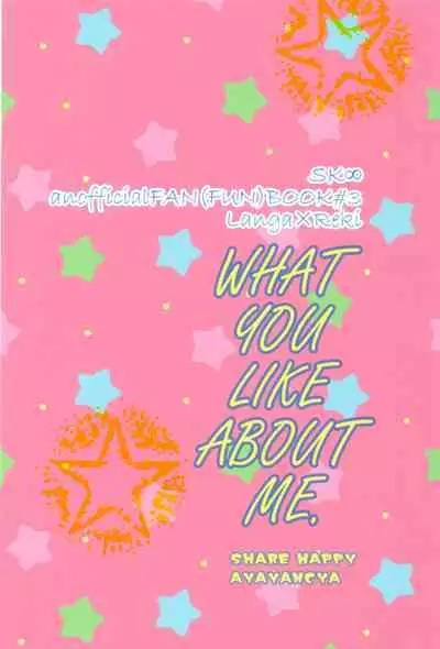 What you like about me.