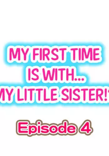 [Porori] My First Time is with.... My Little Sister?! Ch.04