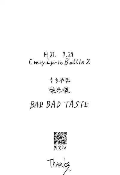 BAD BAD TASTE