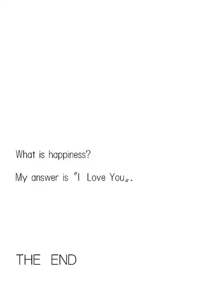 Boku wa Kimi o Aishiteru. - What is happiness? My answer is ...